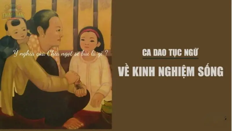 Những câu ca dao tục ngữ về kinh nghiệm sống 6 Những câu ca dao tục ngữ về kinh nghiệm sống 6