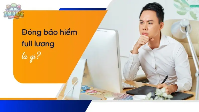 Giải đáp các thắc mắc thường gặp về bảo hiểm full lương