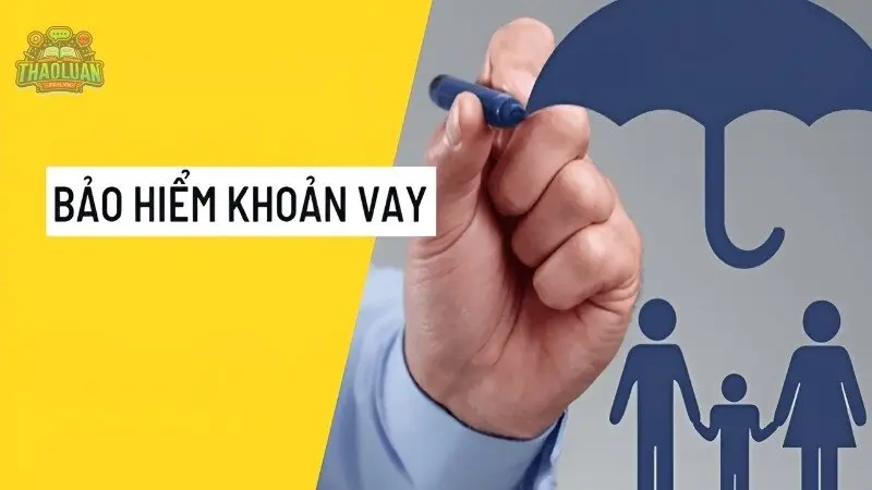 Bảo hiểm khoản vay là gì?