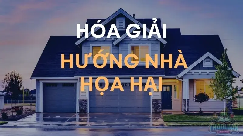 Cách hóa giải hướng nhà Họa Hại
