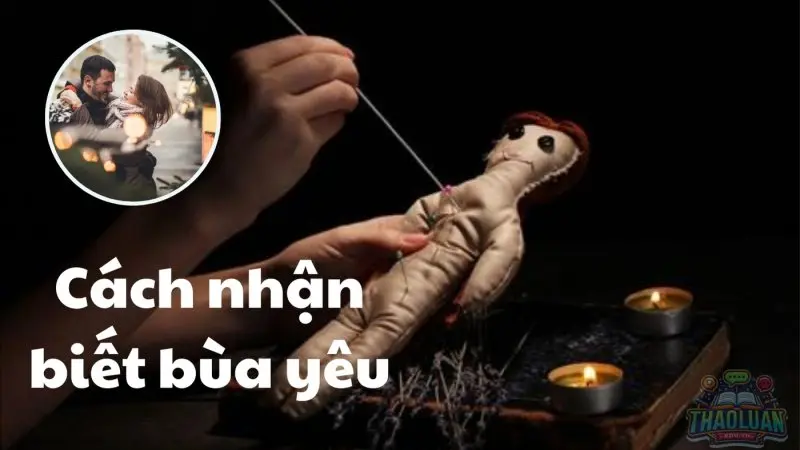 Cách nhận biết bị dính bùa yêu