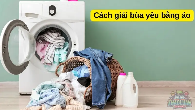 Cách giải bùa yêu bằng áo