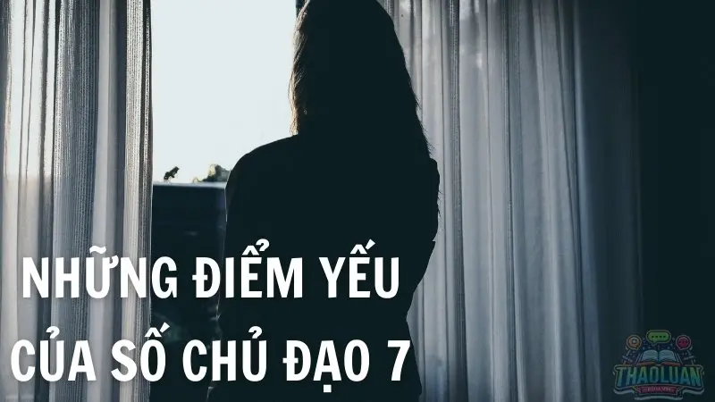 Những điểm mạnh và điểm yếu của số chủ đạo 7 Những điểm mạnh và điểm yếu của số chủ đạo 7
