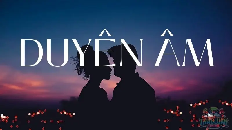 Giải mã duyên âm - Hướng dẫn hóa giải duyên âm hiệu quả 