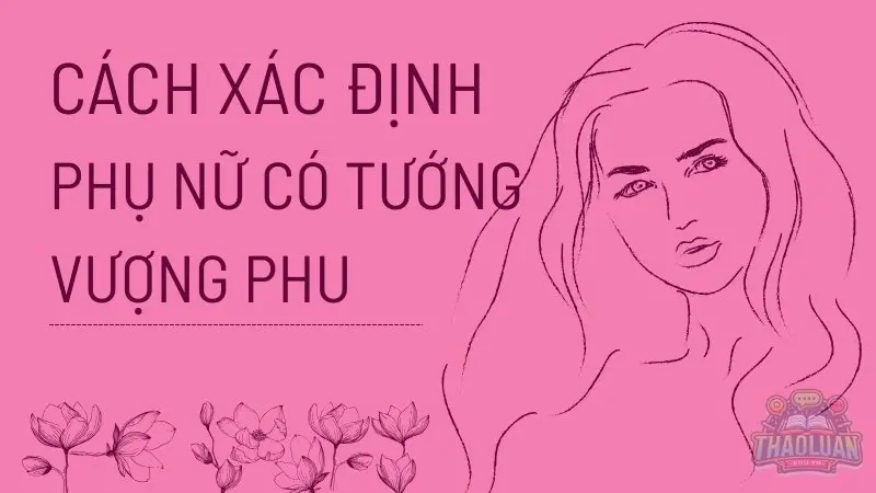 Cách xác định mệnh vượng phu qua phong thủy