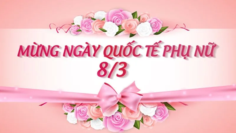 8/3 là ngày gì? 1 8/3 là ngày gì? 1