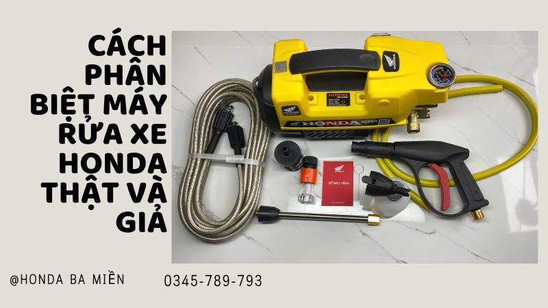 5 dấu hiệu phân biệt máy rửa xe Honda thật và giả