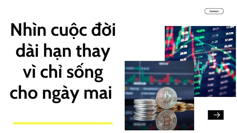 Nhìn cuộc đời dài hạn thay vì chỉ sống cho ngày mai 