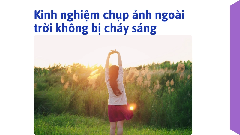 Kinh nghiệm chụp ảnh ngoài trời tránh cháy sáng