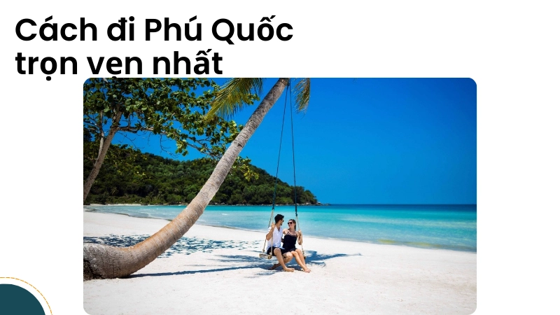 Lịch trình hợp lý giúp khám phá hết đảo ngọc