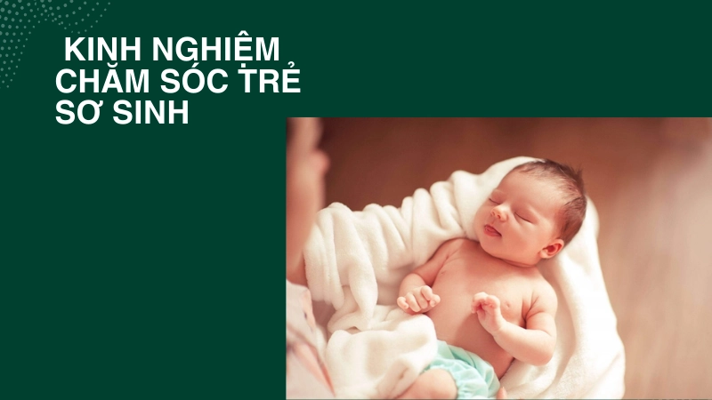 Chia sẻ kinh nghiệm chăm sóc trẻ sơ sinh cho người mới